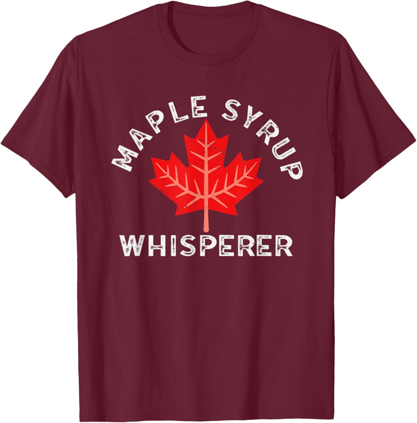 Maple Syrup Whisperer Maple Tree For Syrup Maple Syrup T-Shirt - T-Shirt | Maroon