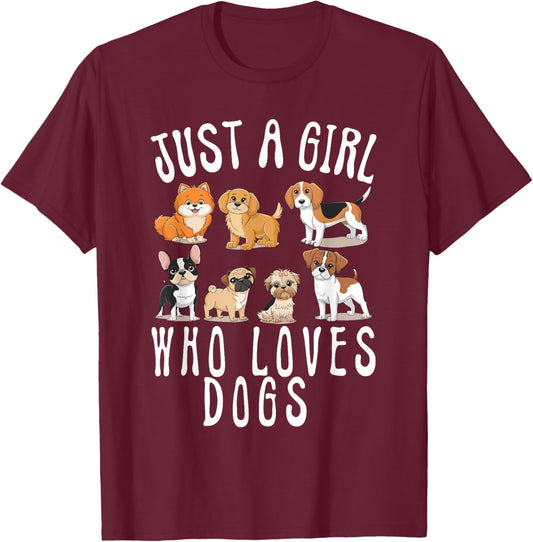 With Dogs a Girl and Her Girls Just a Girl Who Loves Dogs T-Shirt - T-Shirt | Maroon