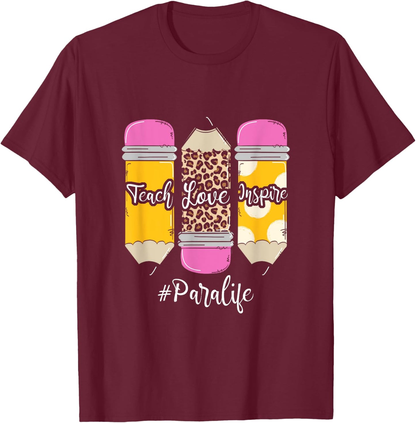 Teach Loves Inspire Para Life Paraprofessional Teacher T-Shirt - T-Shirt | Maroon