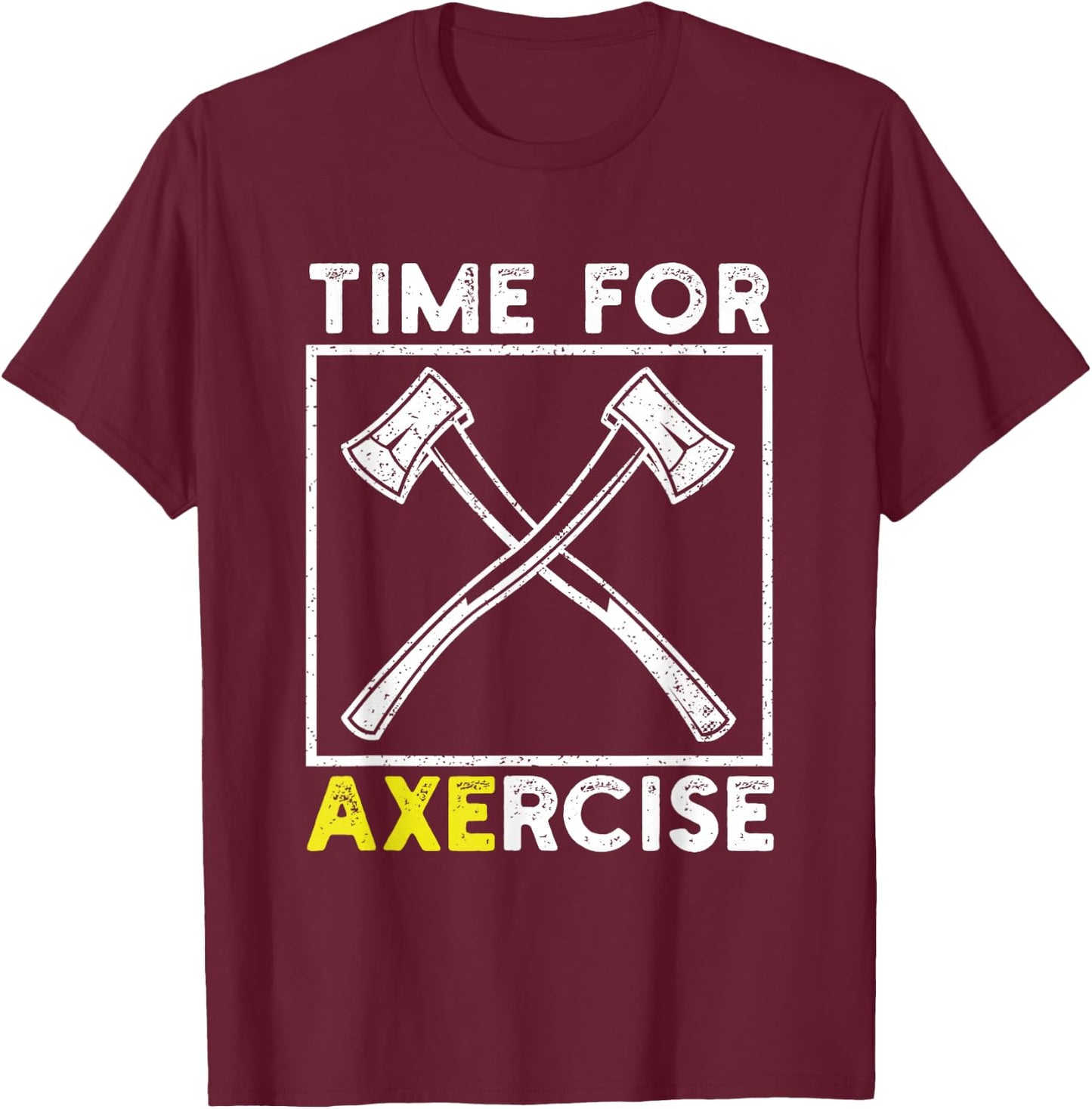Workout Pun Funny Sports Time for Axercise Axe Throwing T-Shirt - T-Shirt | Maroon