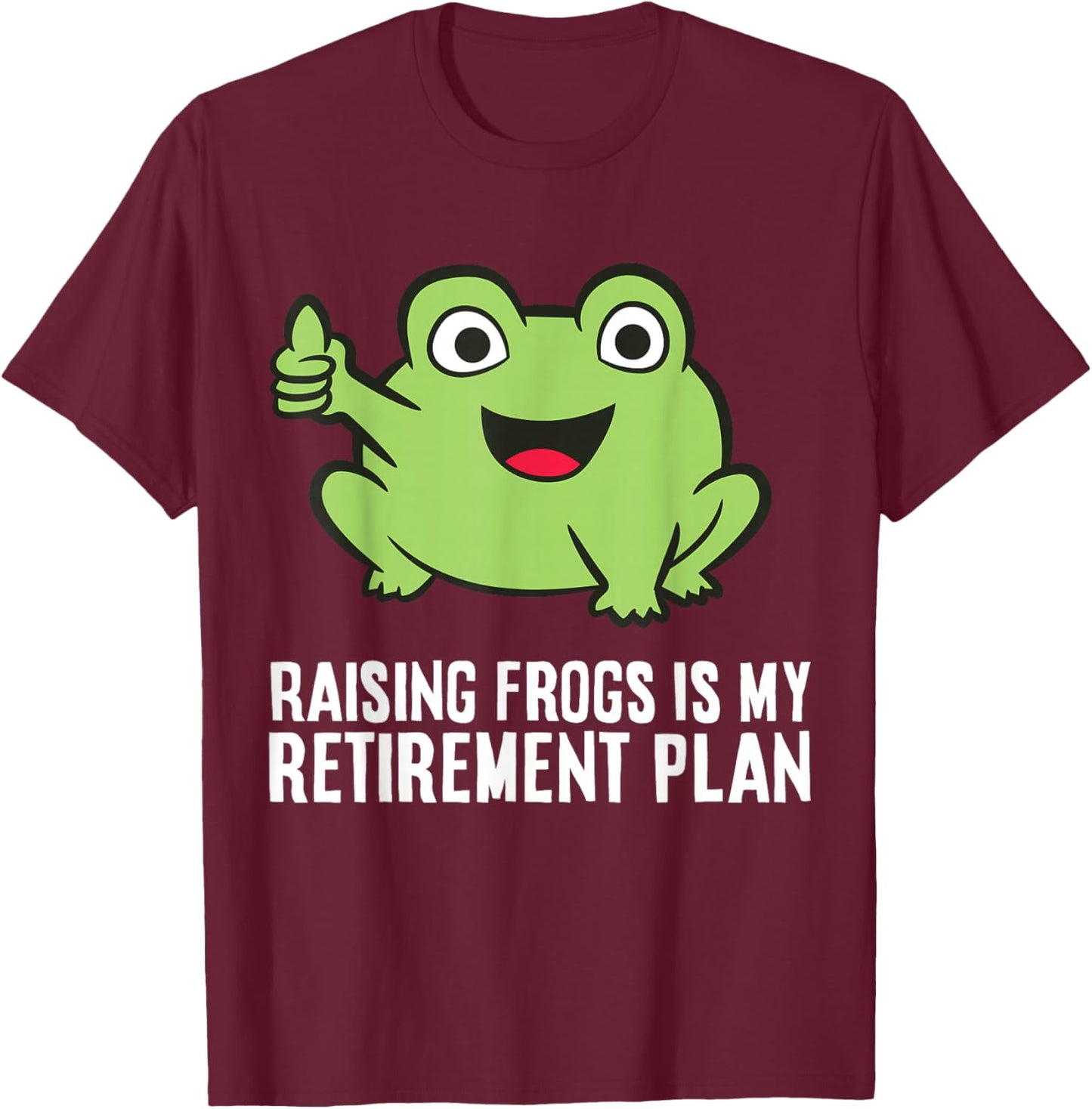 Frog Owner Raising Frogs Is My Retirement Plan T-Shirt - T-Shirt | Maroon