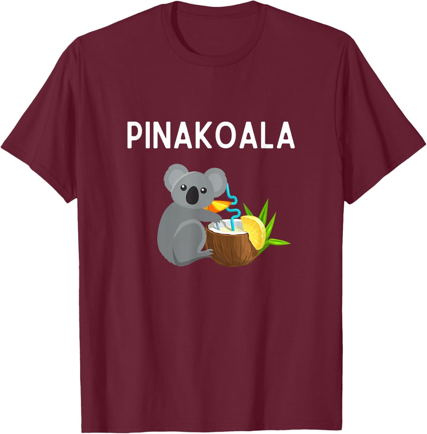 Pinakoala Shirt Funny Pina Colada Koala Pun Pinakoala T-Shirt - T-Shirt | Maroon