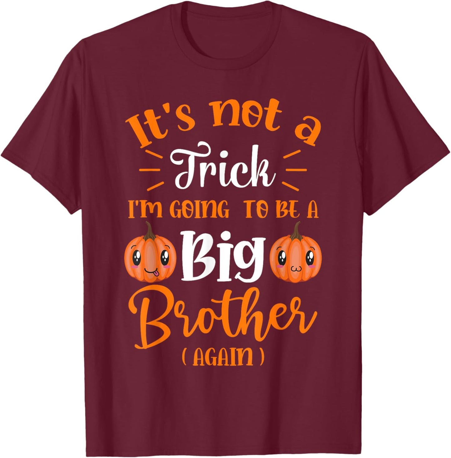 Not a trick I'm Going to be a Big Brother Again Halloween T-Shirt - T-Shirt | Maroon