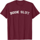 Book Slut T-Shirt - T-Shirt | Maroon