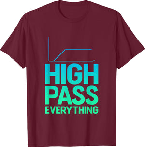 High Pass Everything Professional Sound Filter Setup T-Shirt - T-Shirt | Maroon