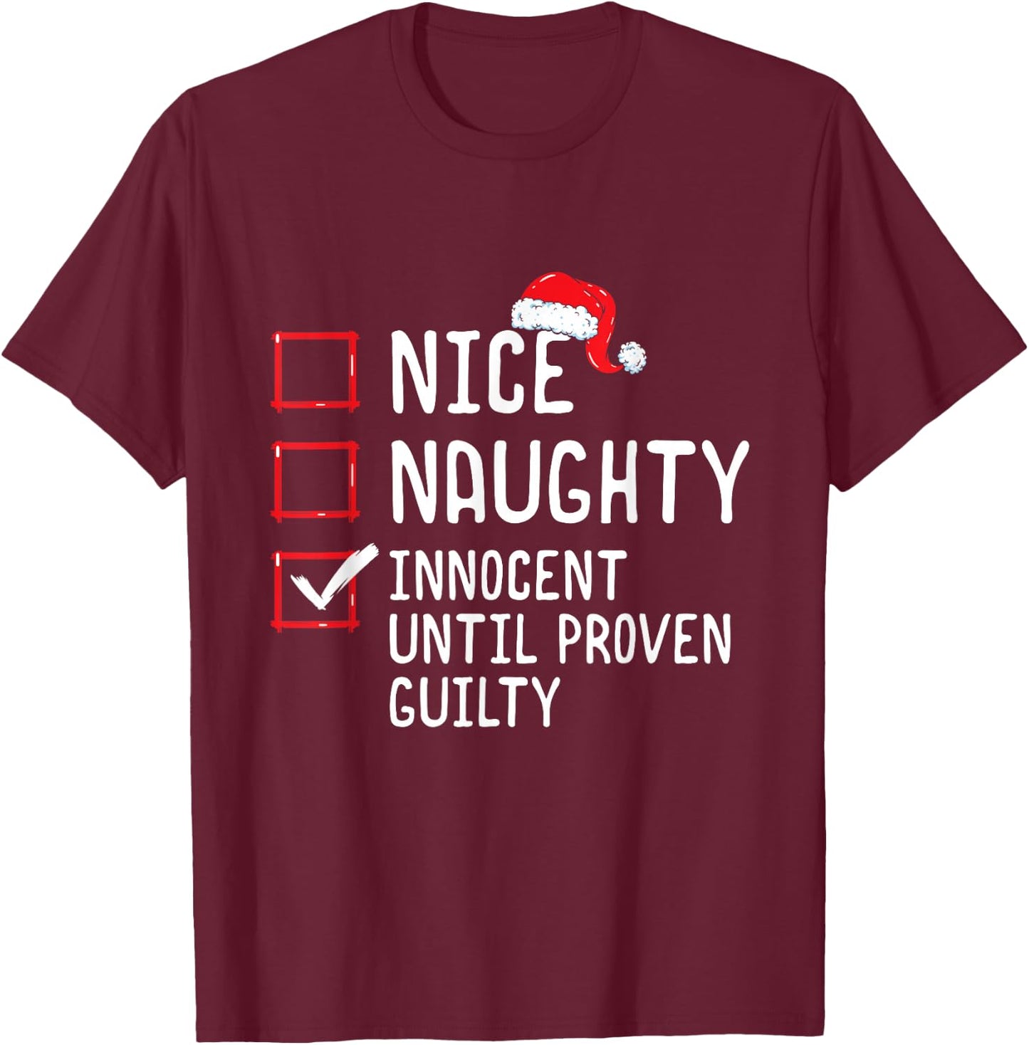Nice Naughty Innocent Until Proven Guilty Christmas List T-Shirt - T-Shirt | Maroon