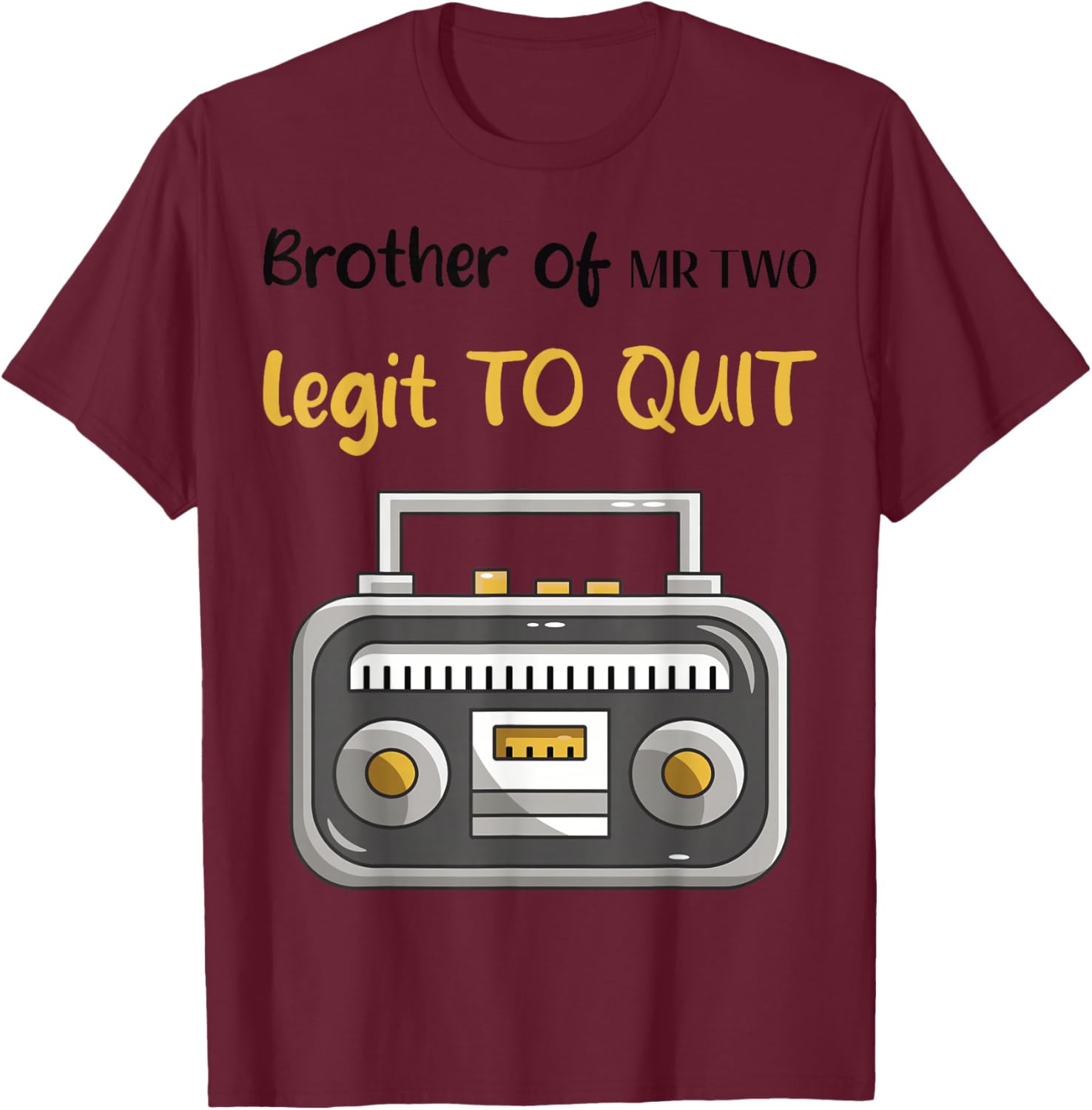 Brother of Mr. Two Legit to Quit 2nd Birthday Hip Hop Party T-Shirt - T-Shirt | Maroon
