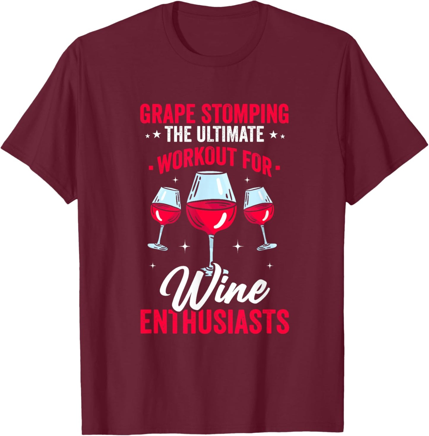 Grape Stomping Ultimate Workout for Wine Enthusiasts Drink T-Shirt - T-Shirt | Maroon