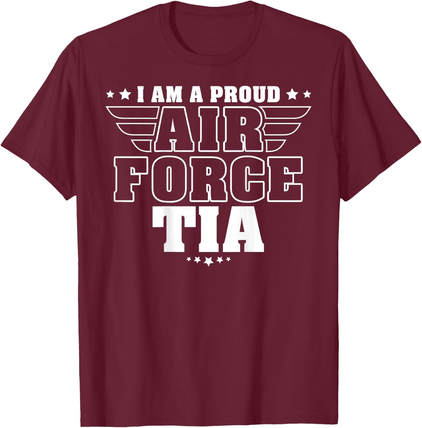 I Am A Proud Air Force Tia Patriotic Pride Military Aunt T-Shirt - T-Shirt | Maroon