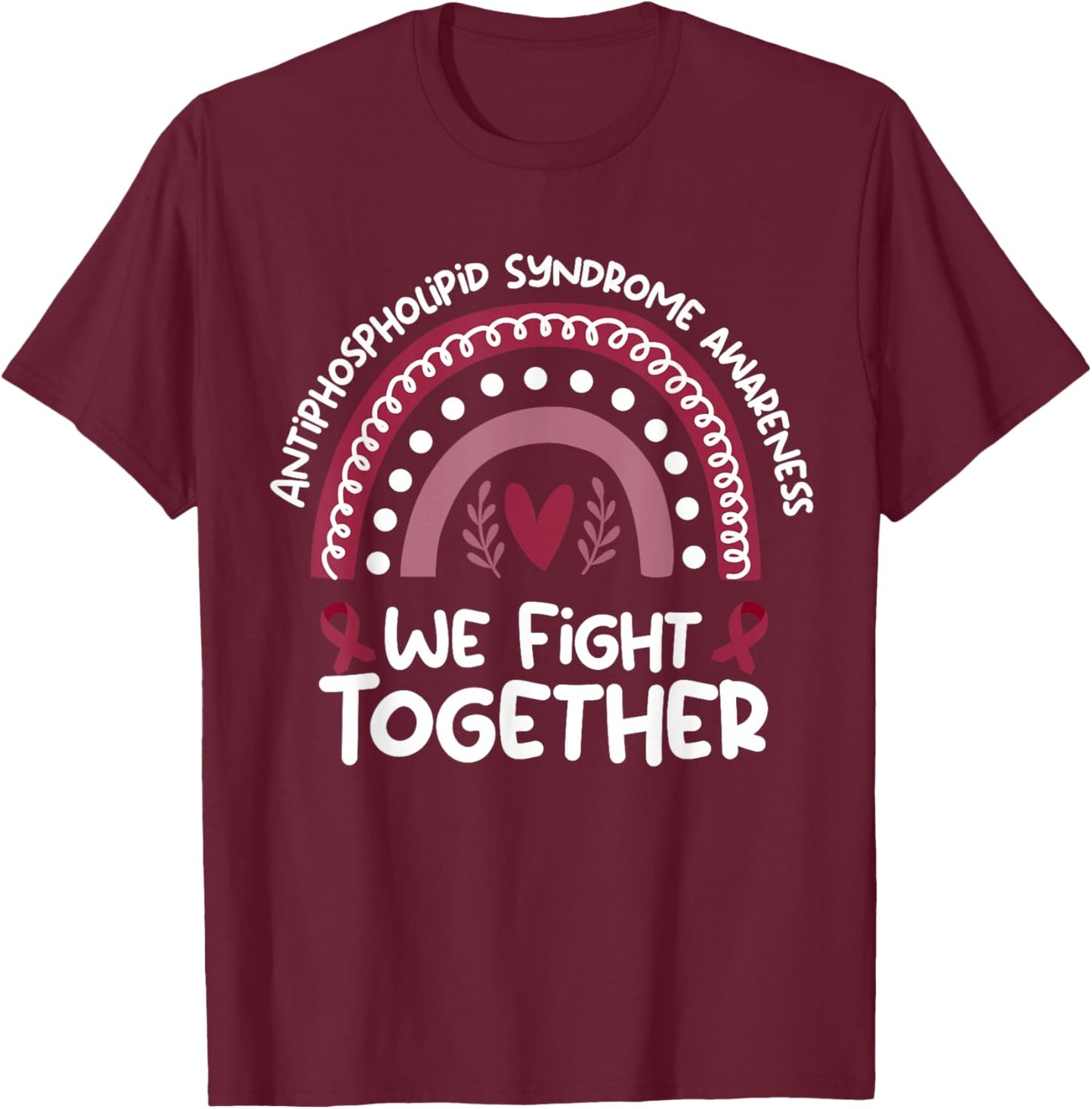 We Fight Together | Antiphospholipid Syndrome Awareness T-Shirt - T-Shirt | Maroon