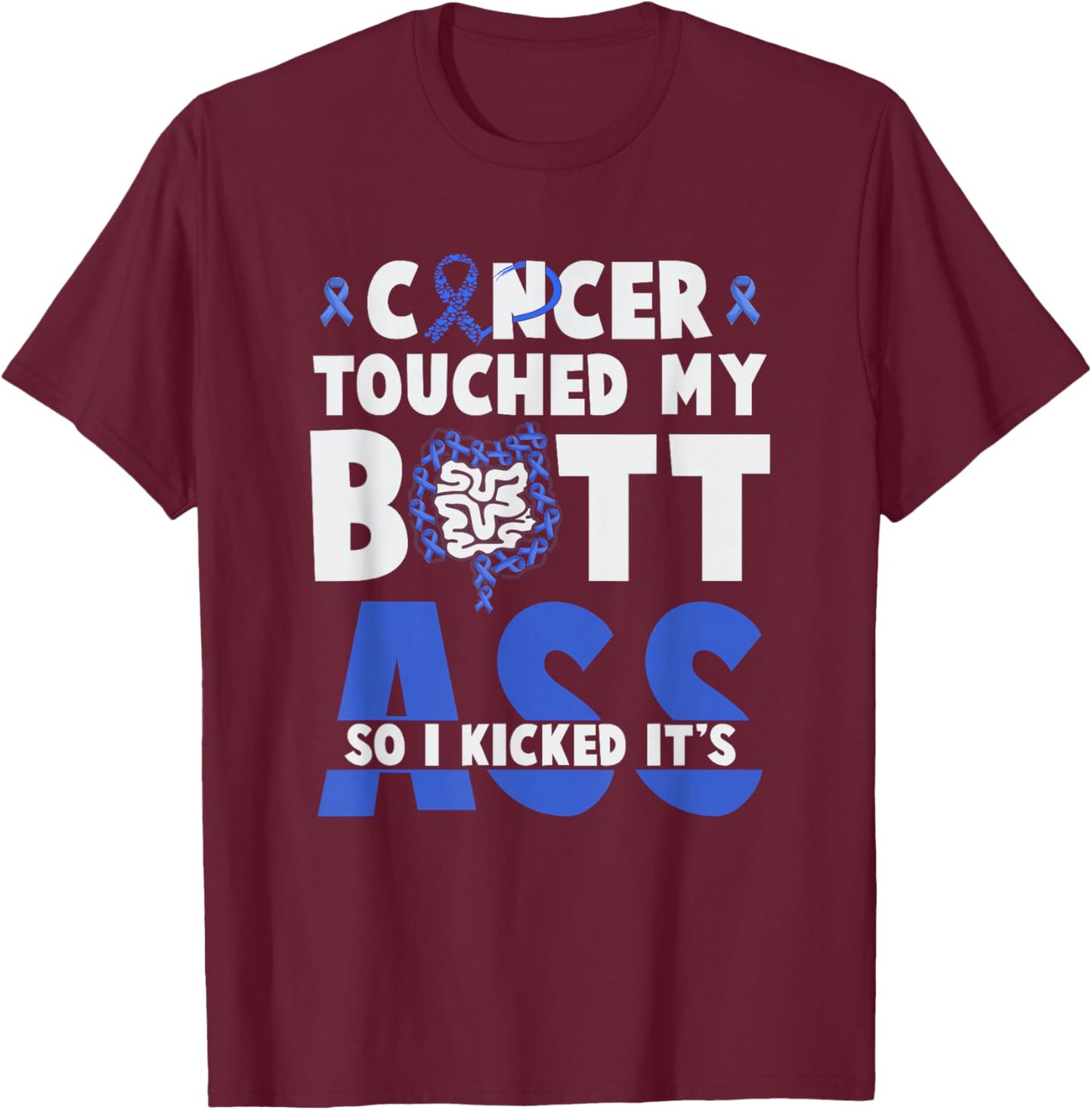 Touched My Butt So I Kicked It's-Ass Colon Cancer Survivor T-Shirt - T-Shirt | Maroon