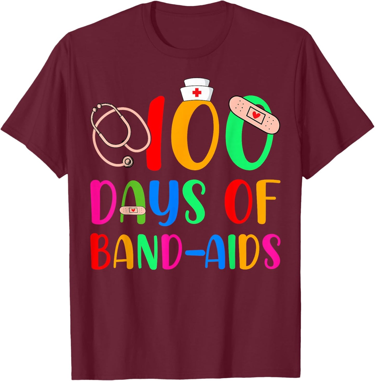 100 Days Of Band Aids School Nurse 100th Day Of School T-Shirt - T-Shirt | Maroon