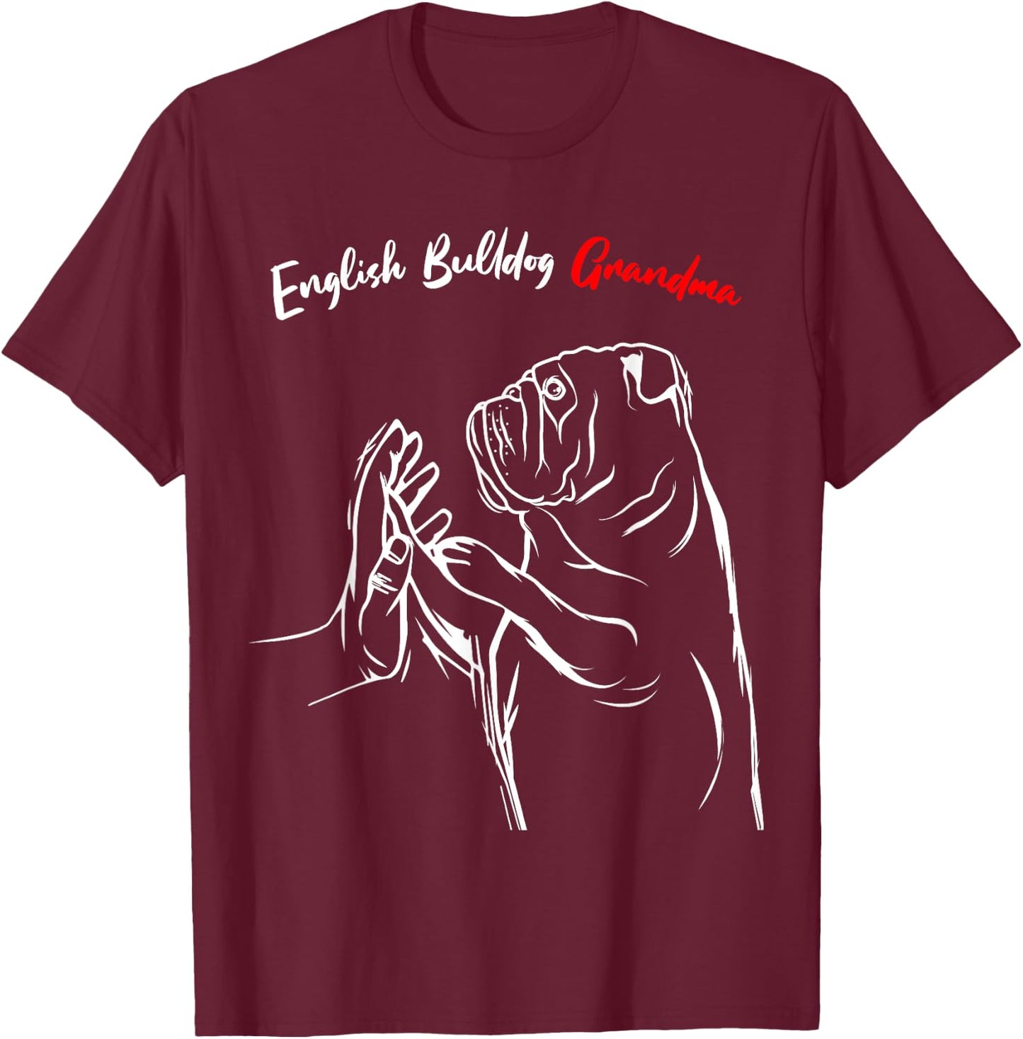 English Bulldog Grandma Dog Owner Lover Funny Women T-Shirt - T-Shirt | Maroon
