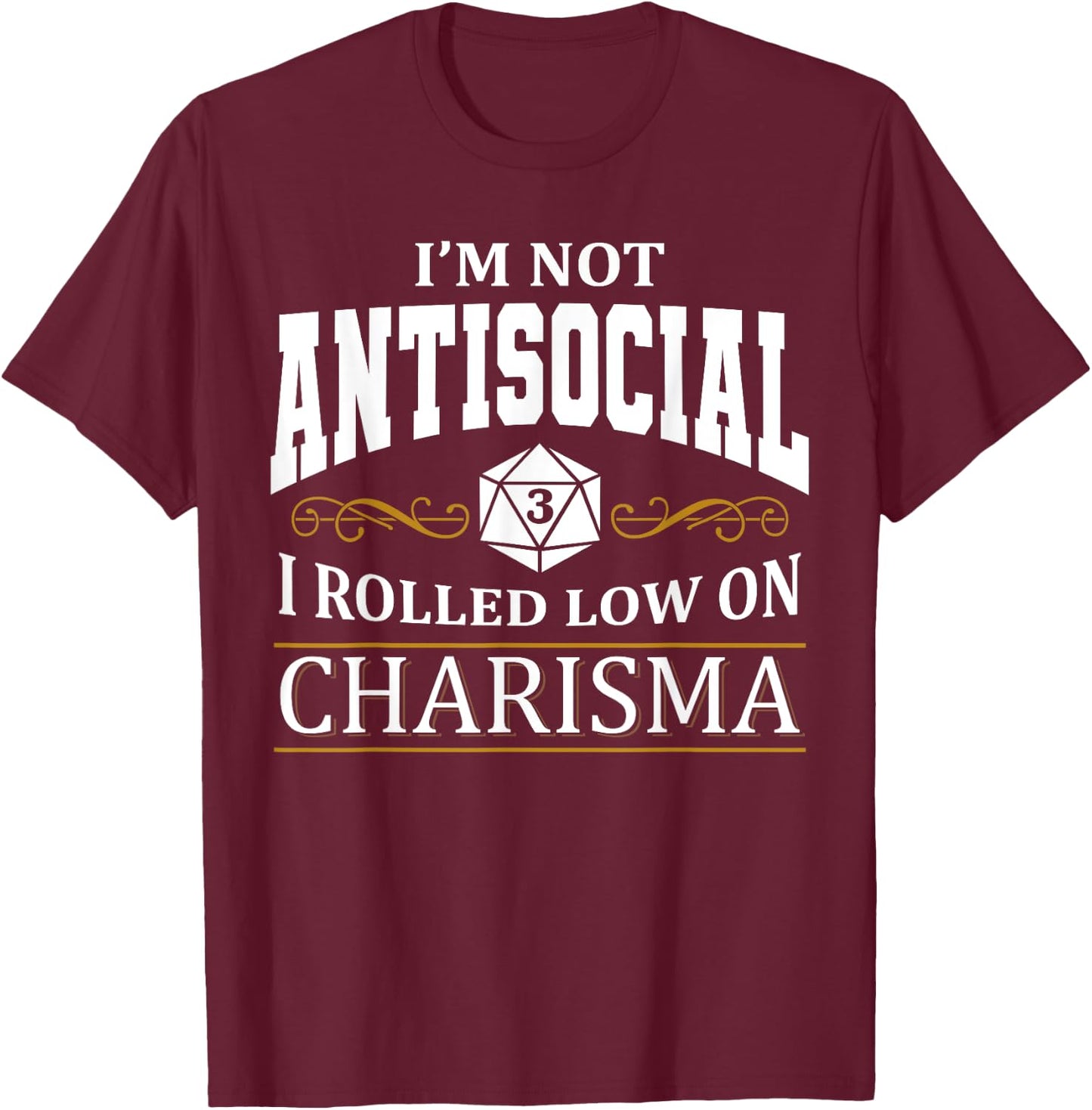 Not Antisocial Rolled Low Charisma. Funny RPG Loves Dragons T-Shirt - T-Shirt | Maroon