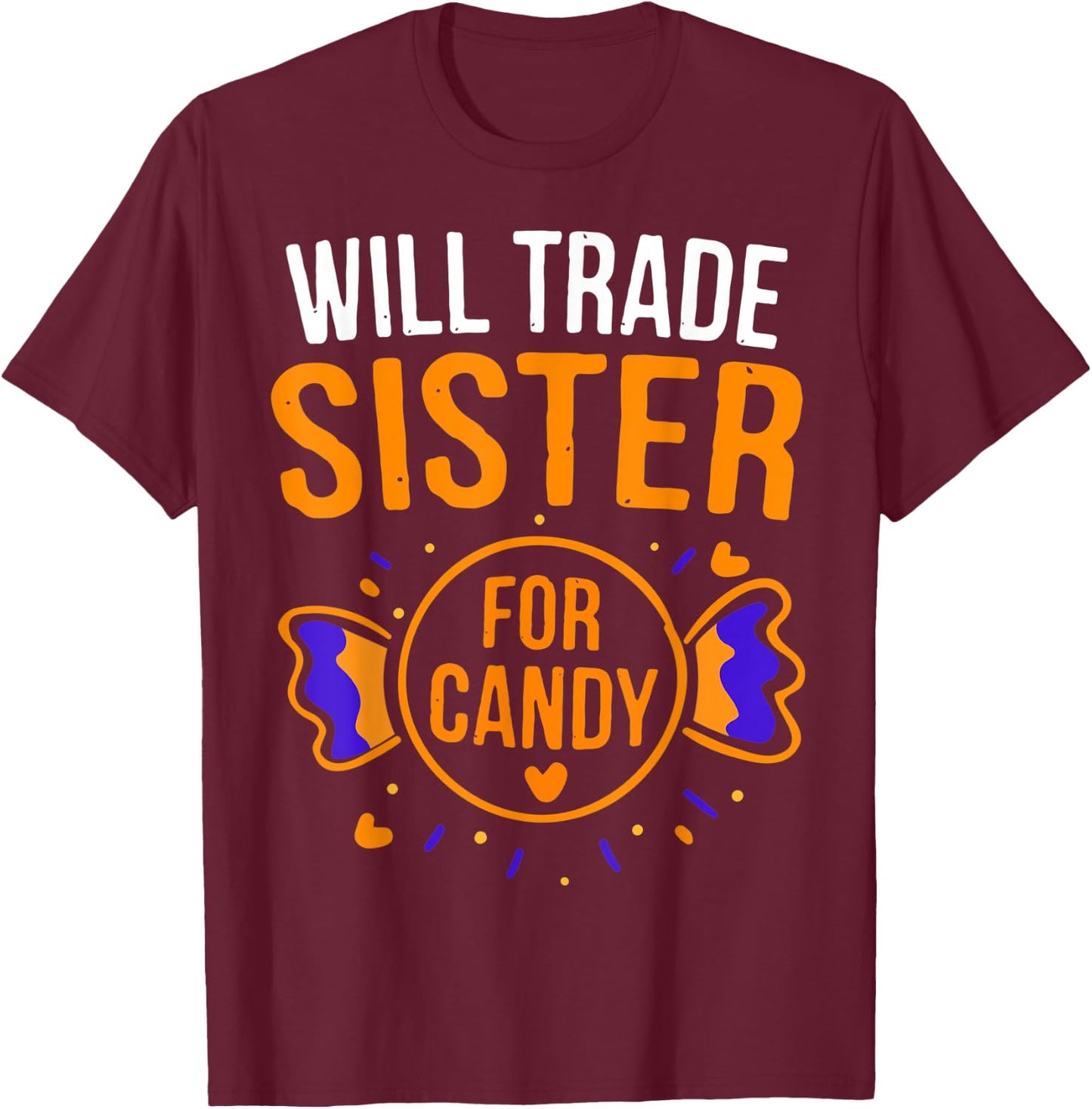 Will Trade Sister For Candy Funny Halloween Costume Gift T-Shirt - T-Shirt | Maroon
