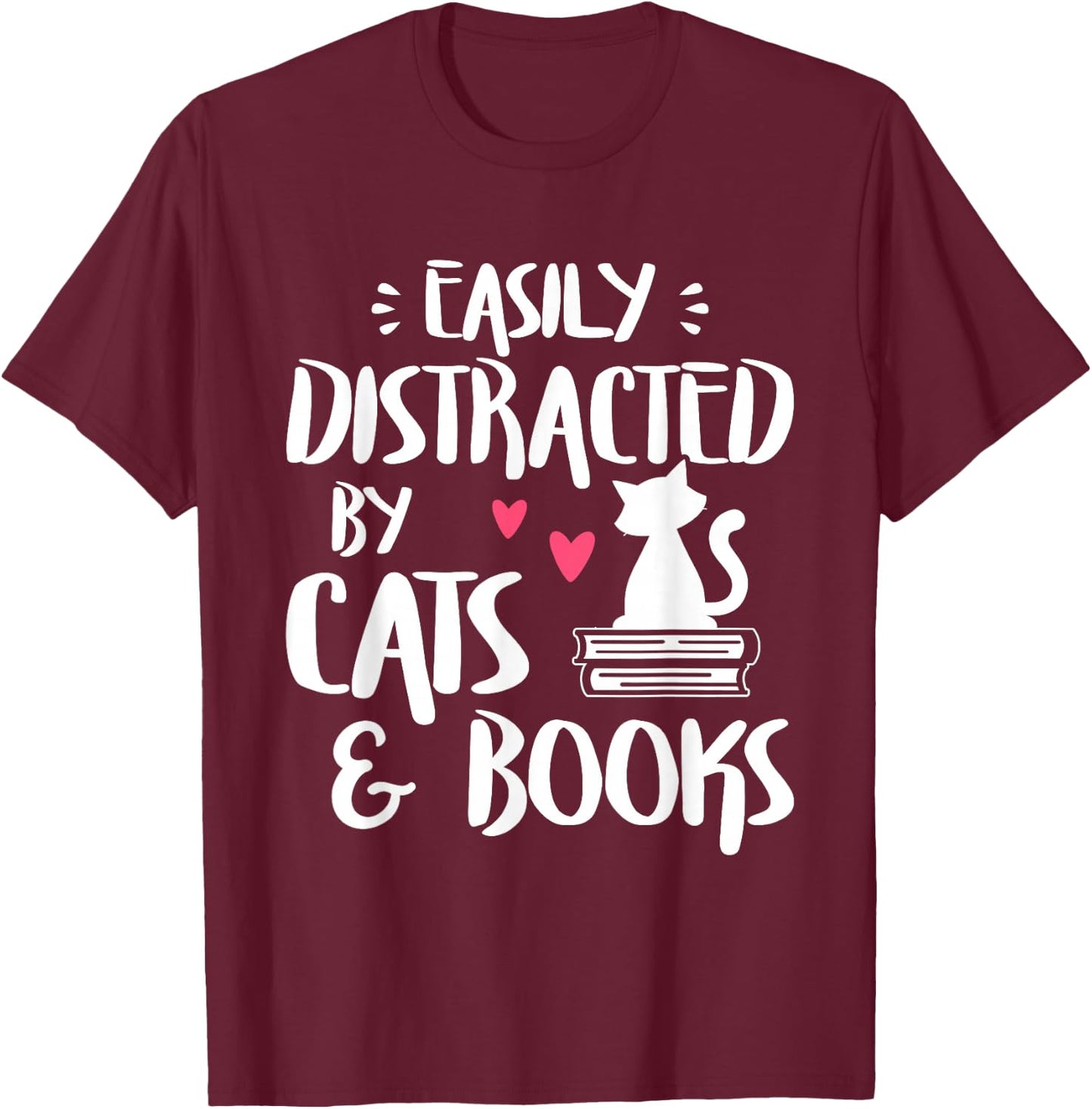 Easily Distracted by Cats and Books - Cat & Book Lover,Short Sleeve T-Shirt - T-Shirt | Maroon