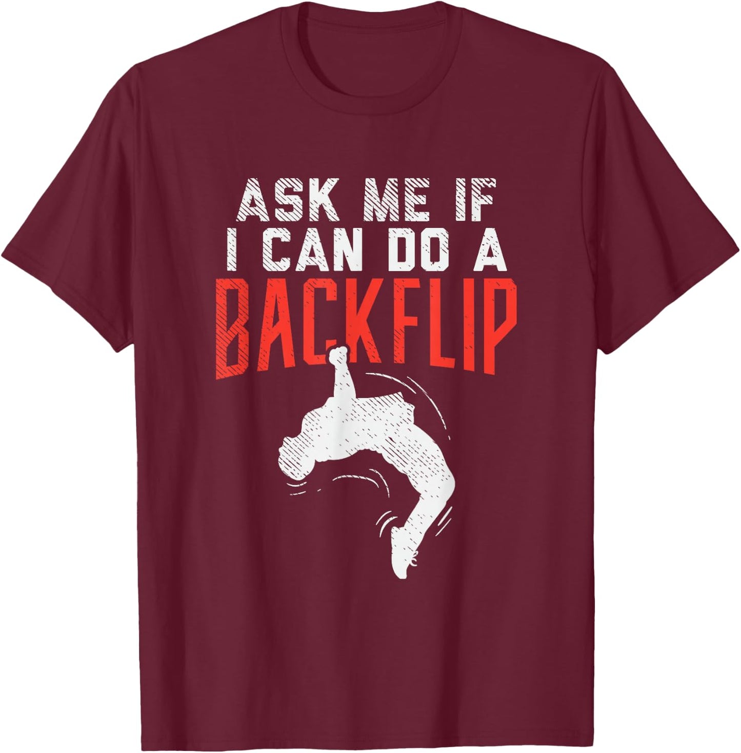 Ask Me If I Can Do A Backflip Freerunning Traceurs Parkour T-Shirt - T-Shirt | Maroon