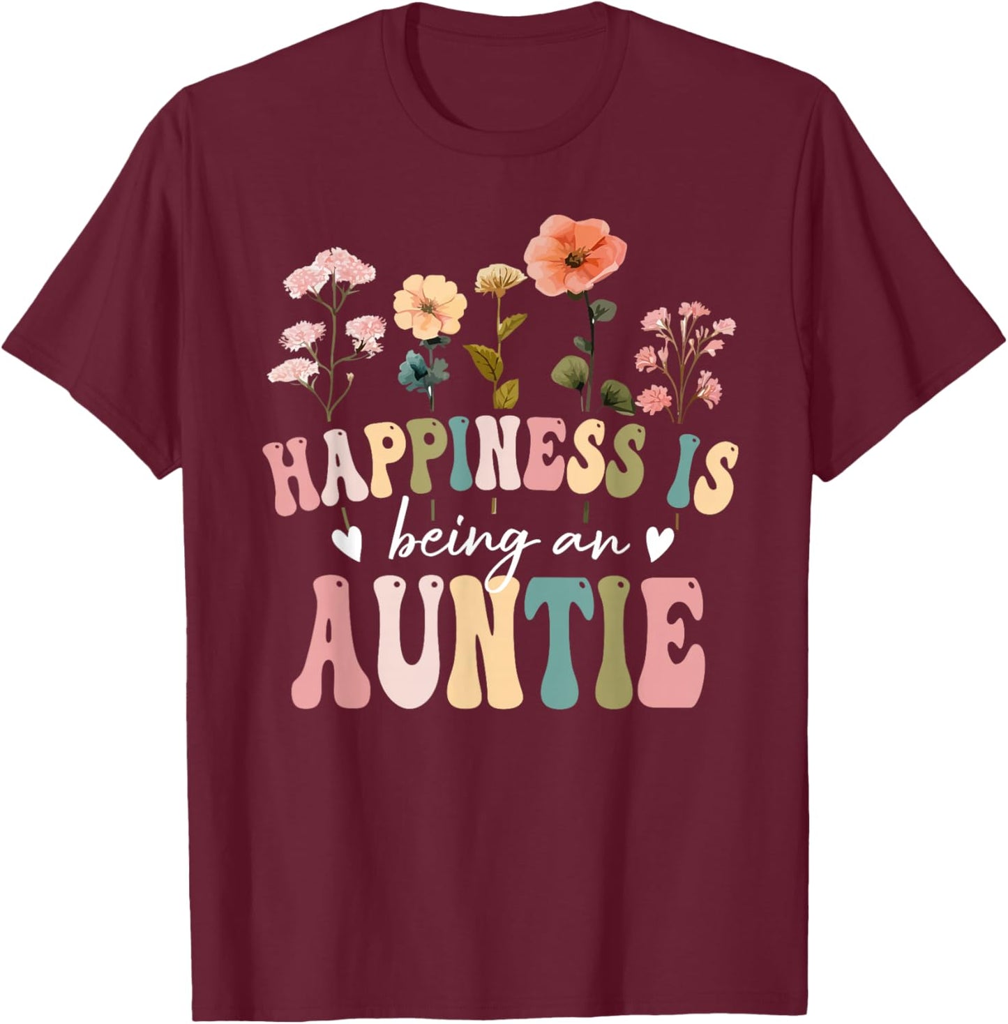 Happiness is Being Auntie Floral Design Auntie Mother's Day T-Shirt - T-Shirt | Maroon