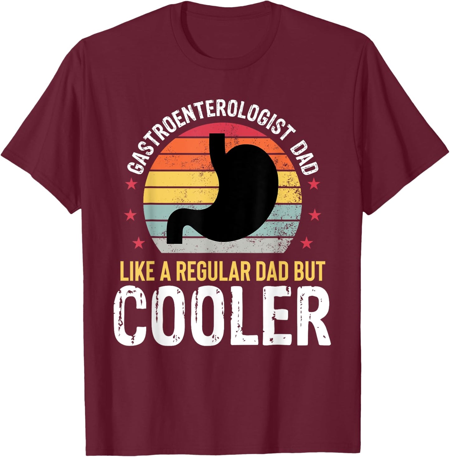 Gastroenterologist Dad Funny Gastro Fathers Day Father T-Shirt - T-Shirt | Maroon