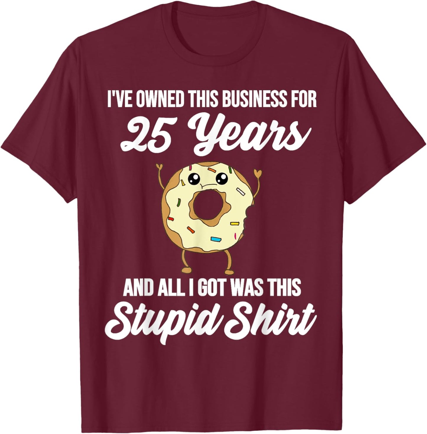 25 Years of Business Anniversary 25th Business Owner Quote T-Shirt - T-Shirt | Maroon