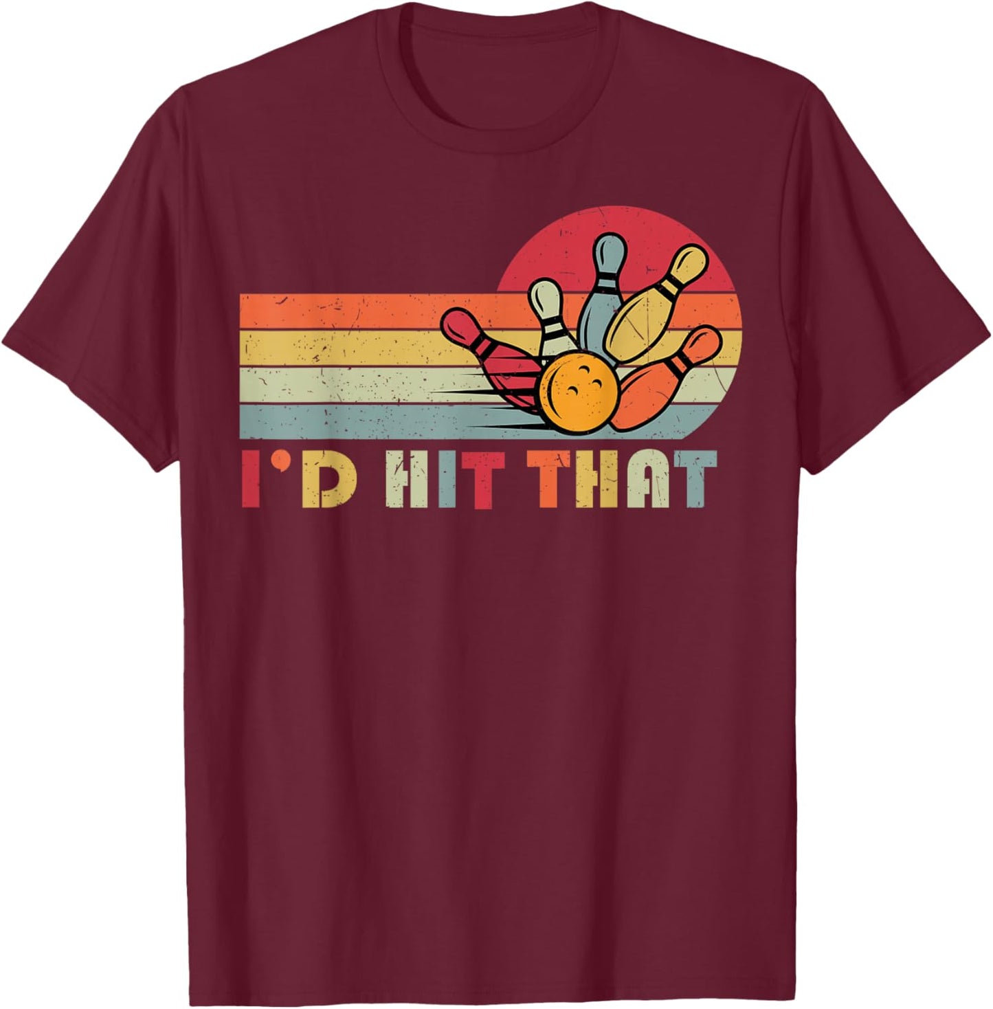 Bowling T Shirt I'd Hit That Funny Bowler Team T-Shirt - T-Shirt | Maroon