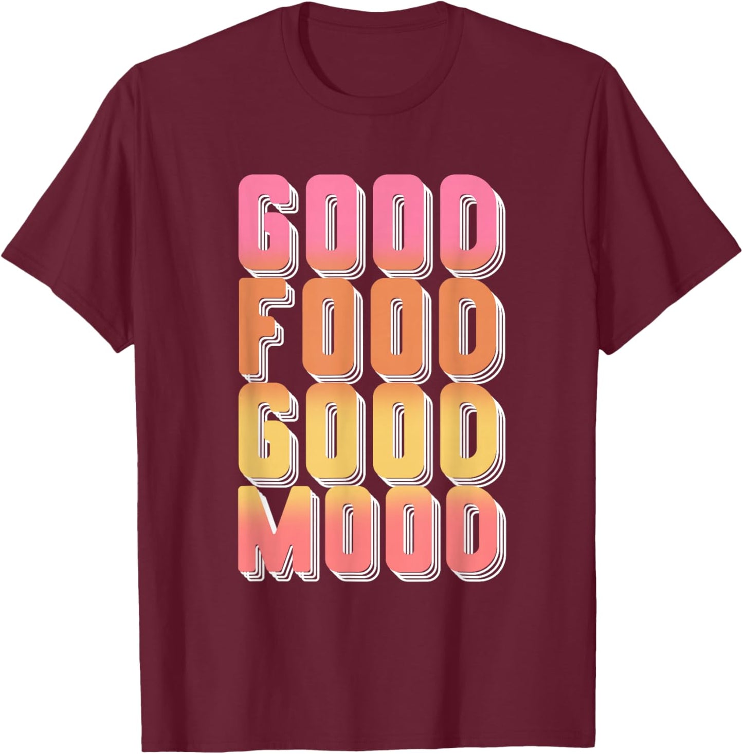 Good Food Mood | Gourmet Cooking | Foodie T-Shirt - T-Shirt | Maroon