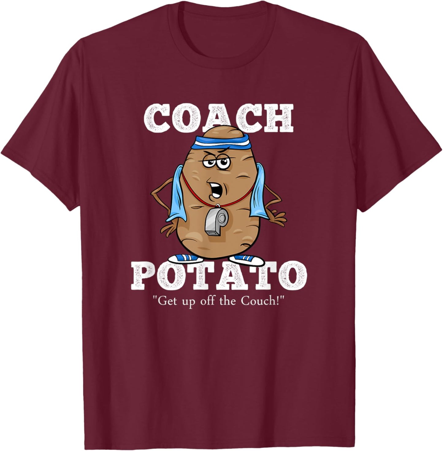 Coach Potato! Get up the Couch! Funny Tater Pun T-Shirt - T-Shirt | Maroon