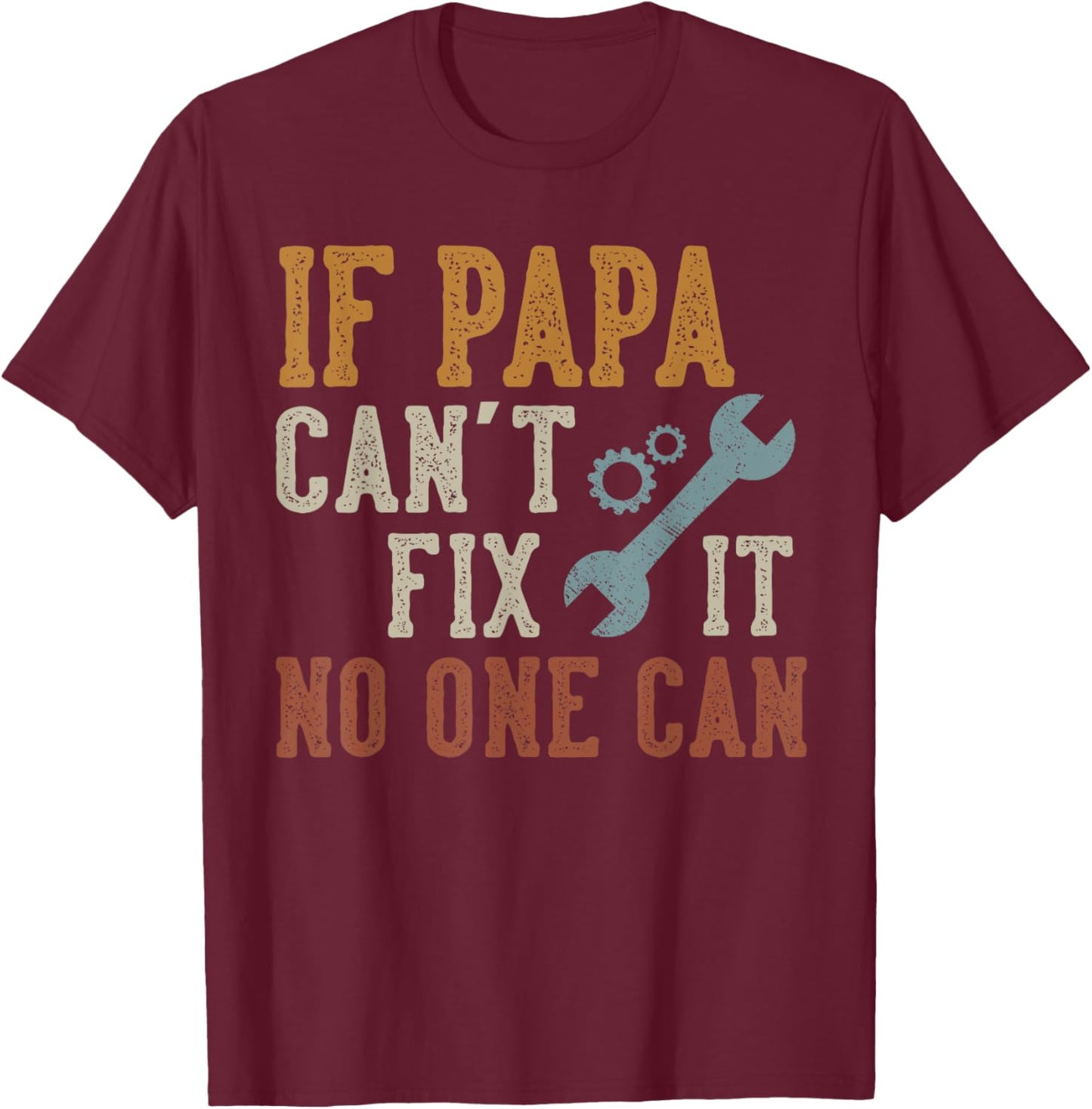 If Papa Can't Fix It No One Can Funny Papa Father's Day T-Shirt - T-Shirt | Maroon