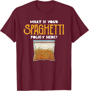 What Is Your Spaghetti Policy Here Pasta Noodles Meme T-Shirt - T-Shirt | Maroon