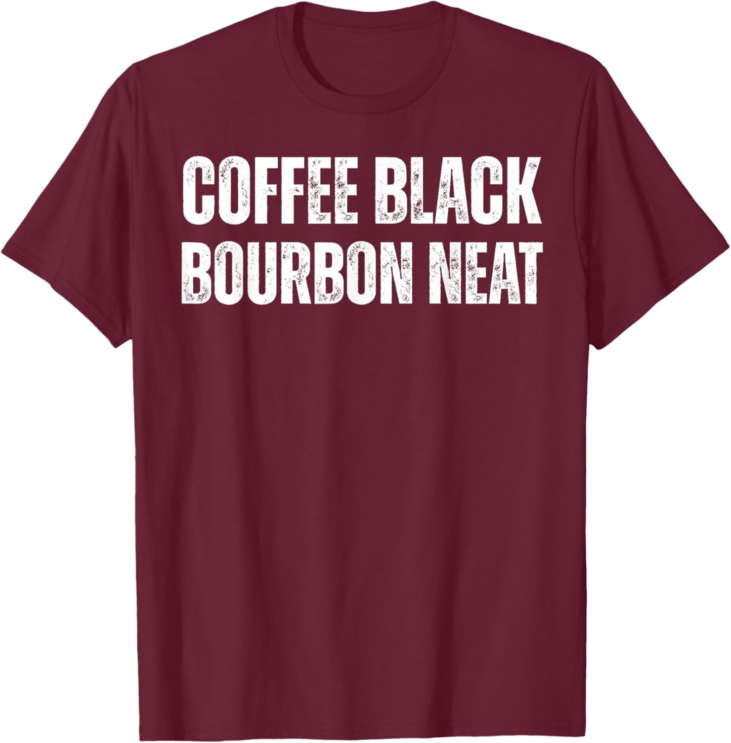 Coffee Black Bourbon Neat for Bourbon Whiskey Fan Retro T-Shirt - T-Shirt | Maroon