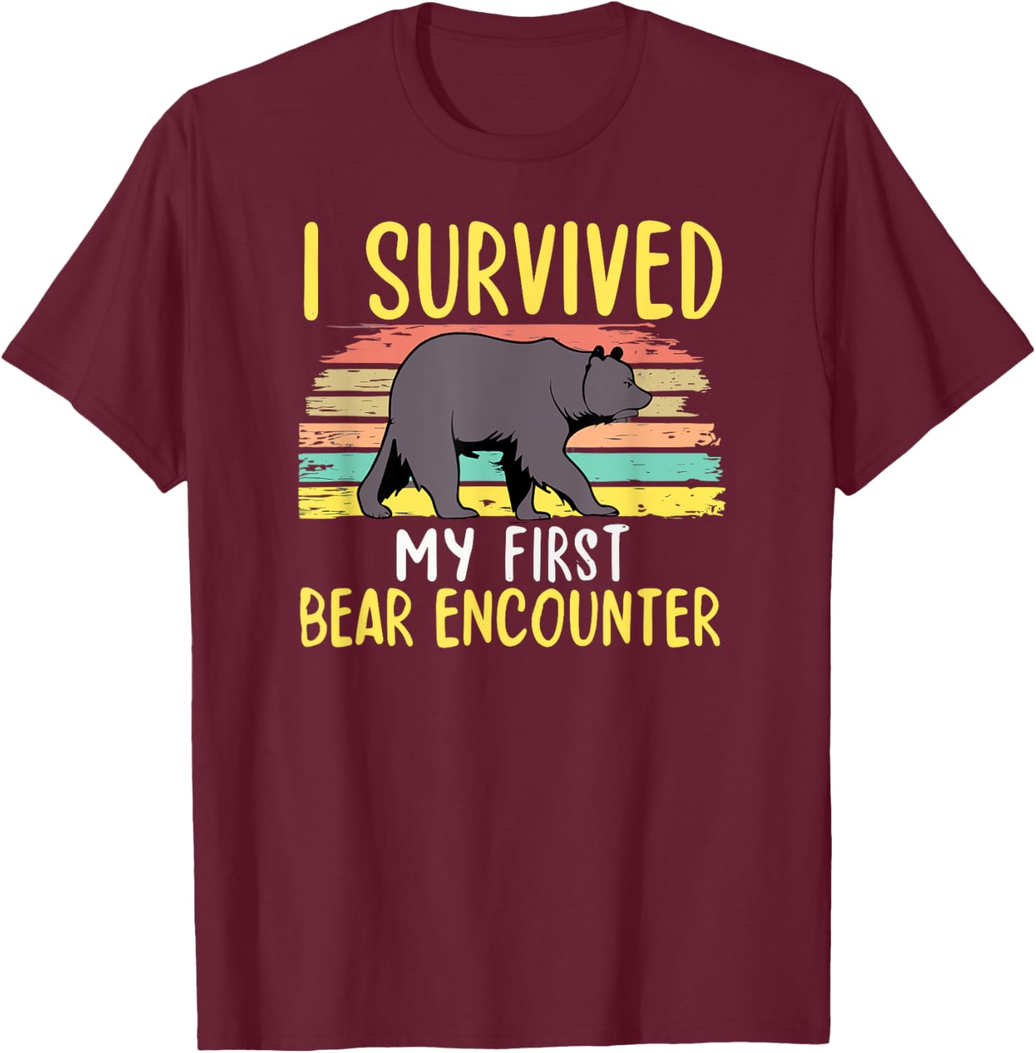 I Survied My First Bear Encounter Hikers Trail Hiking T-Shirt - T-Shirt | Maroon