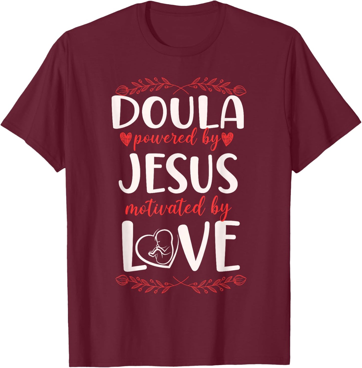 Doula Birth Worker Jesus Faith Christian Doula Powered By T-Shirt - T-Shirt | Maroon