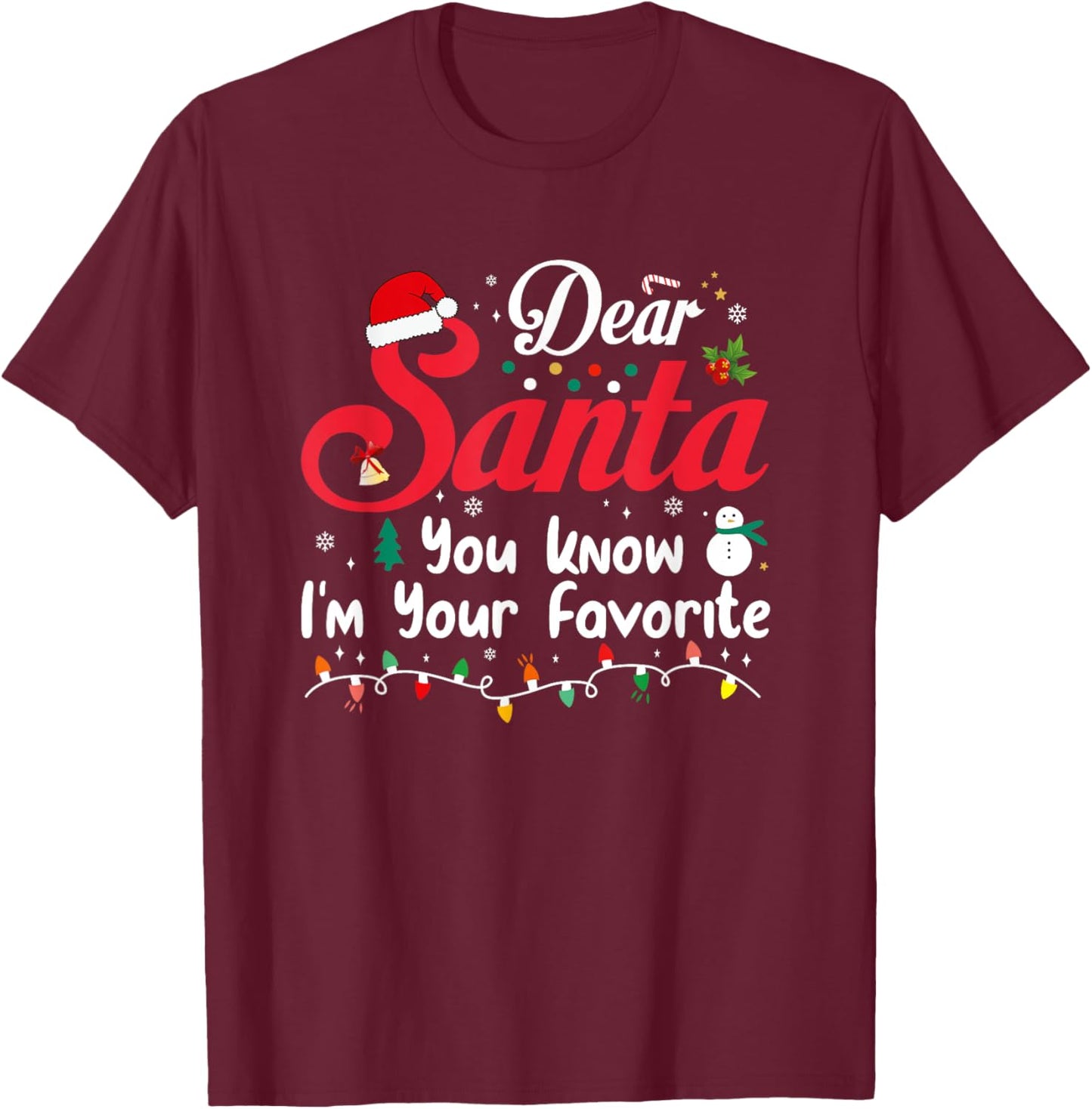 Dear Santa You Know I'm Your Favorite Christmas Family cute T-Shirt - T-Shirt | Maroon
