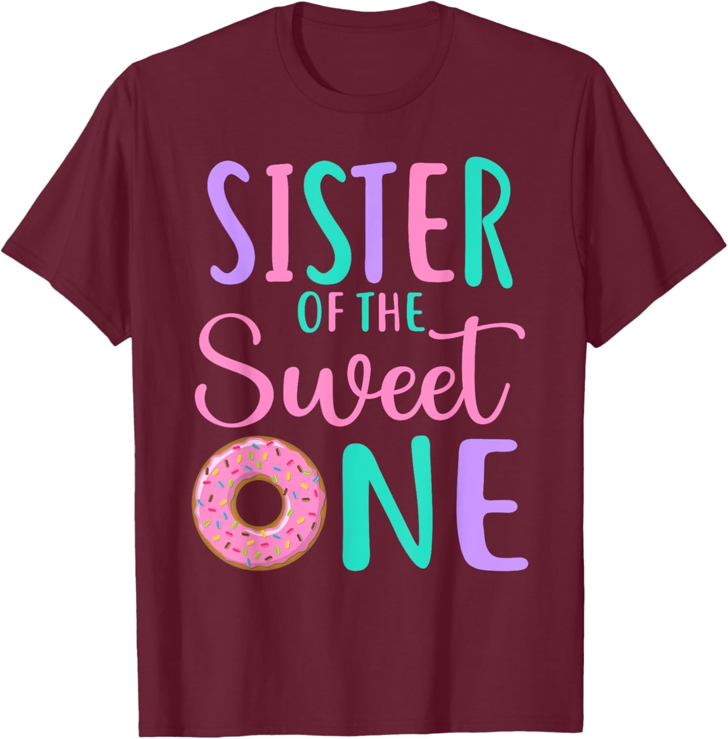 Sister of the Sweet one Sis 1st Birthday Girl Donut Party T-Shirt - T-Shirt | Maroon