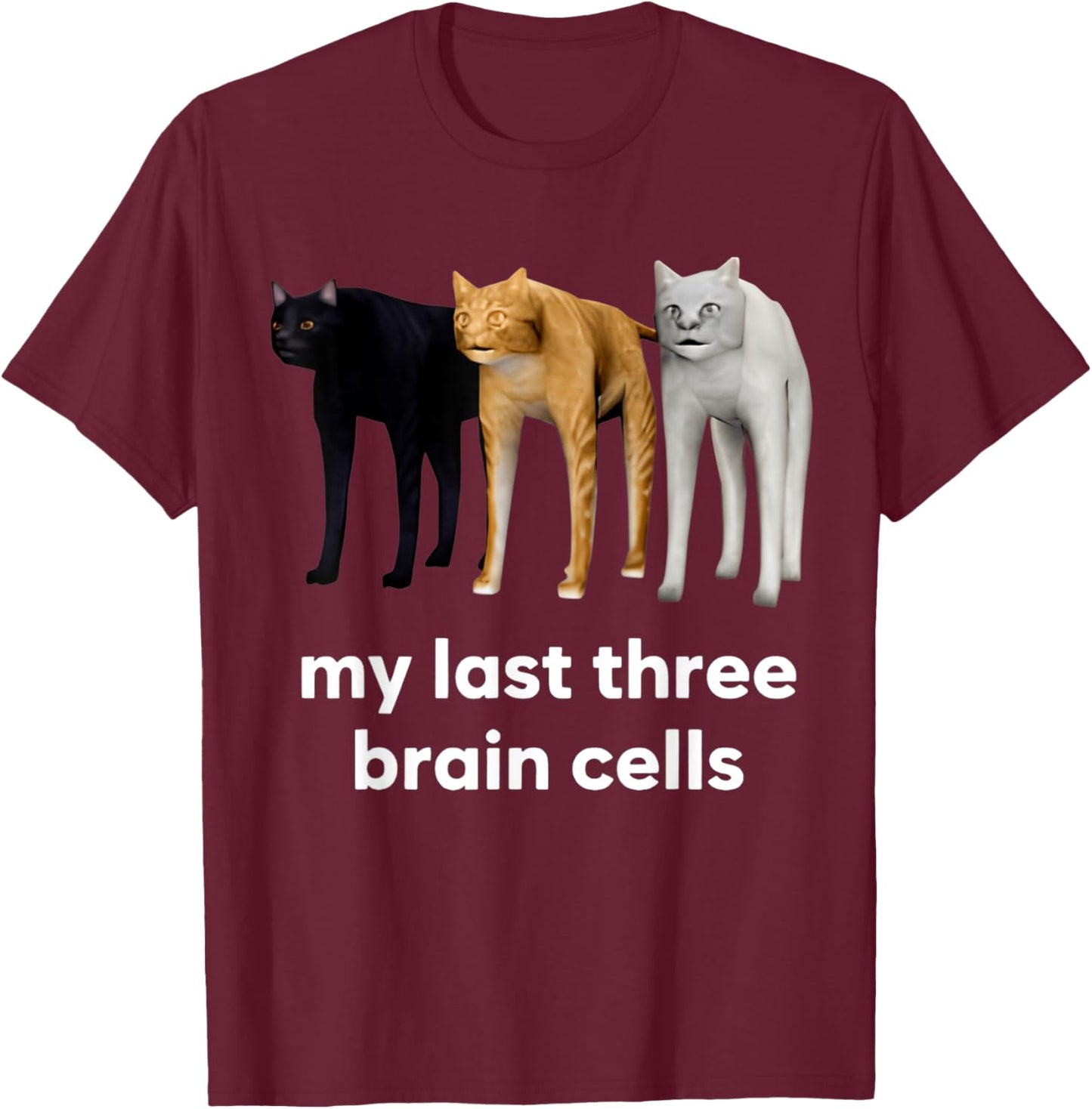 My Last Three Brain Cells Cats T-Shirt - T-Shirt | Maroon
