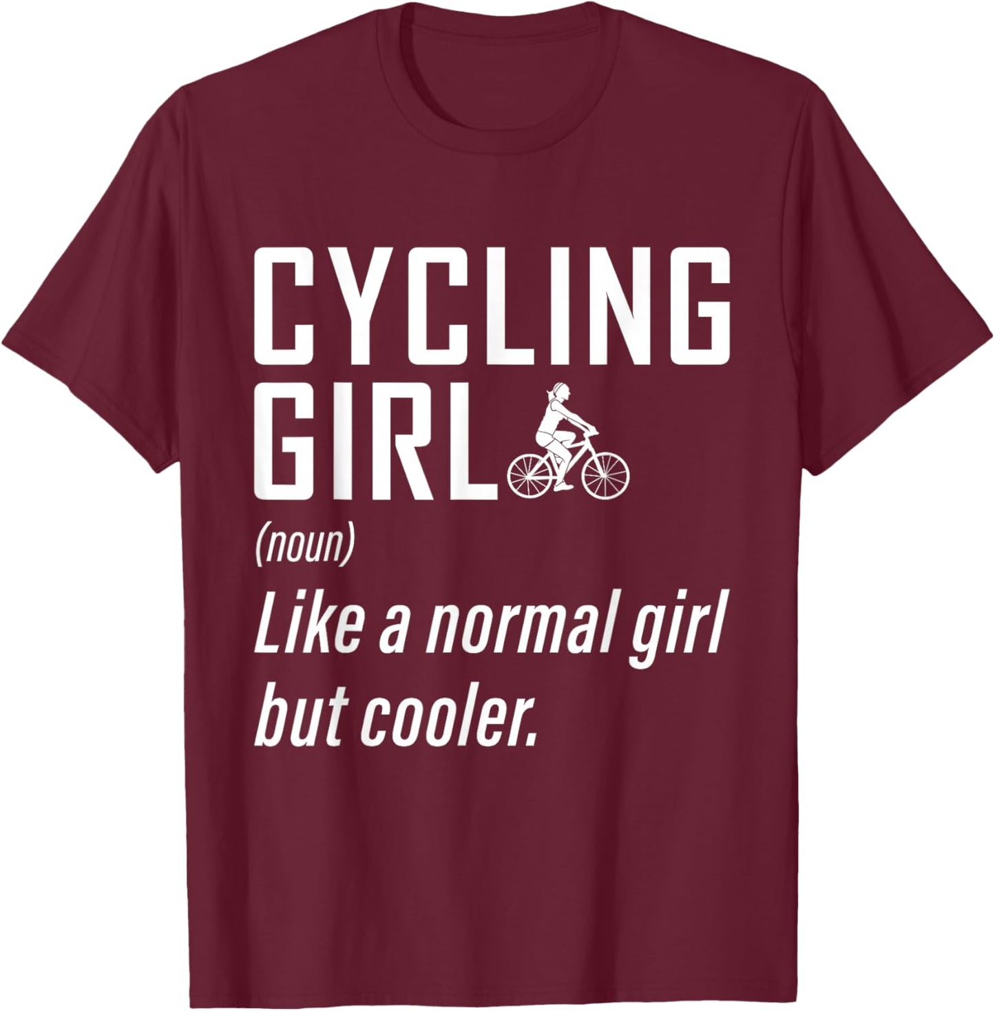 Cycling Girl Like A Normal Girl But Cooler Bicycle Gifts T-Shirt - T-Shirt | Maroon