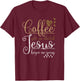 Coffee Gets Me Started Jesus Keeps Me Going Jesus T-Shirt - T-Shirt | Maroon