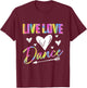 Funny Dancer Dancing Girls Live Love Dance Girls T-Shirt - T-Shirt | Maroon