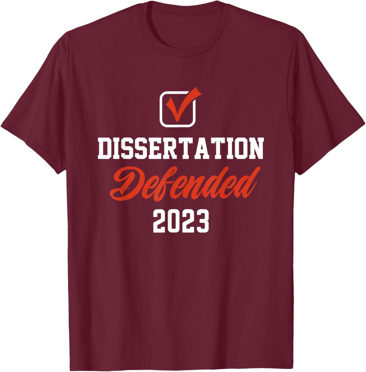 Dissertation Defended PhD EdD doctorate graduation T-Shirt - T-Shirt | Maroon