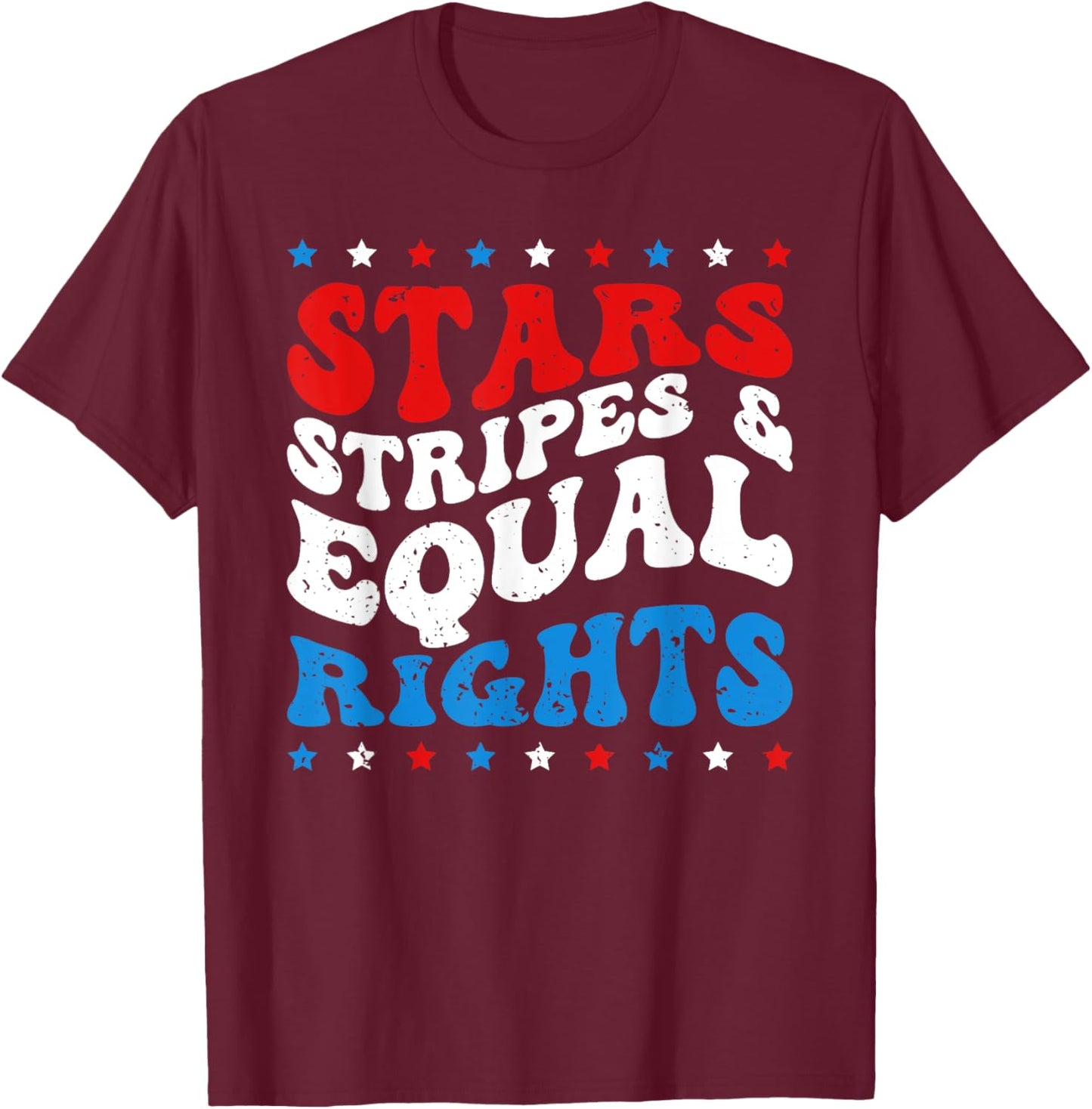 Stars Stripes And Equal Rights Women's Rights 4th Of July T-Shirt - T-Shirt | Maroon