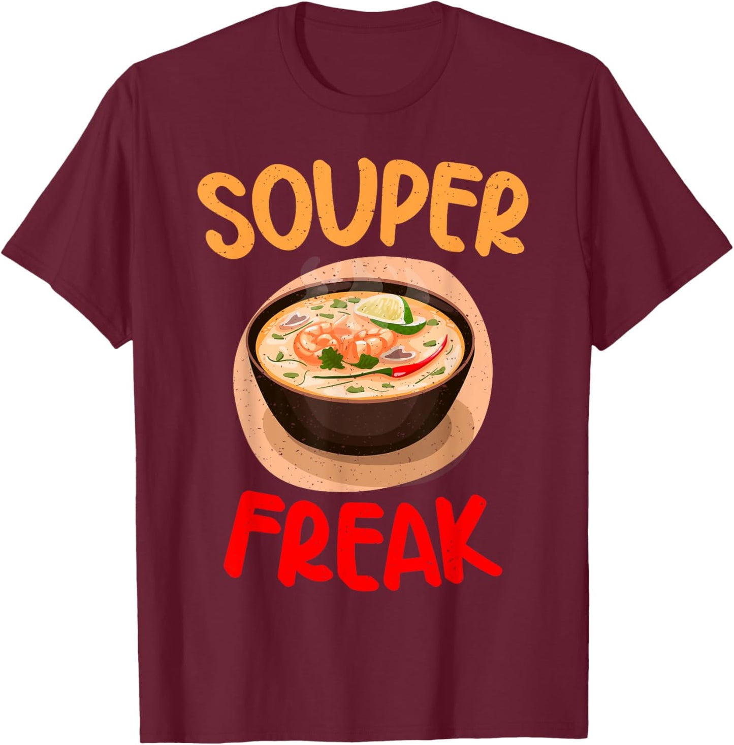 Souper Freak Soup Lover T-Shirt - T-Shirt | Maroon