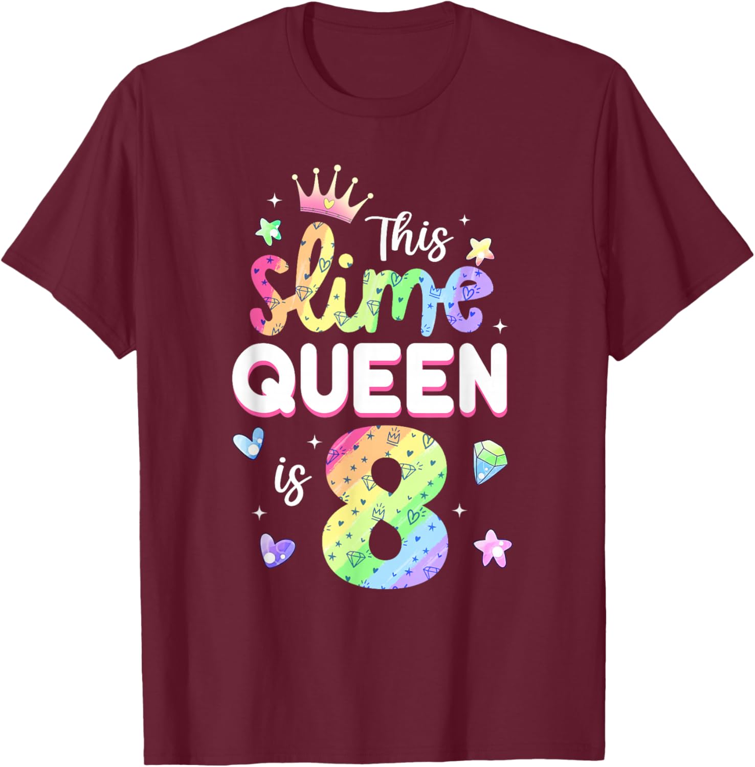 This Slime Queen Is 8 Year Old 8th Birthday Shirt For Girls T-Shirt - T-Shirt | Maroon