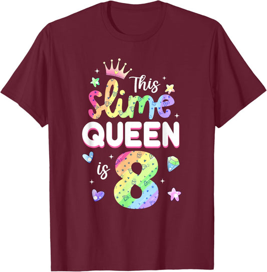 This Slime Queen Is 8 Year Old 8th Birthday Shirt For Girls T-Shirt - T-Shirt | Maroon