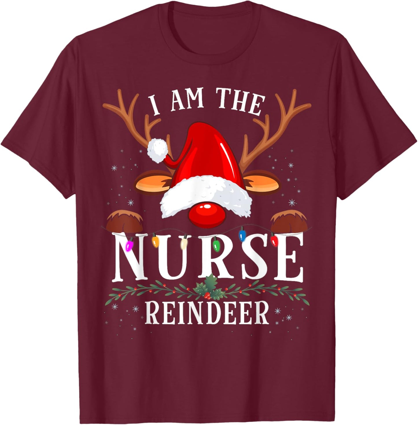 I Am The Nurse Reindeer Christmas Family T-Shirt - T-Shirt | Maroon