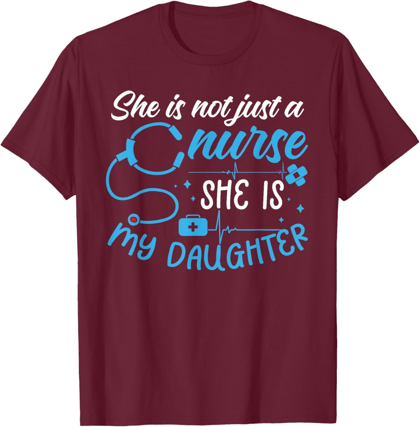 She is My Daughter Proud Nursing Family Mother Father Nurse T-Shirt - T-Shirt | Maroon