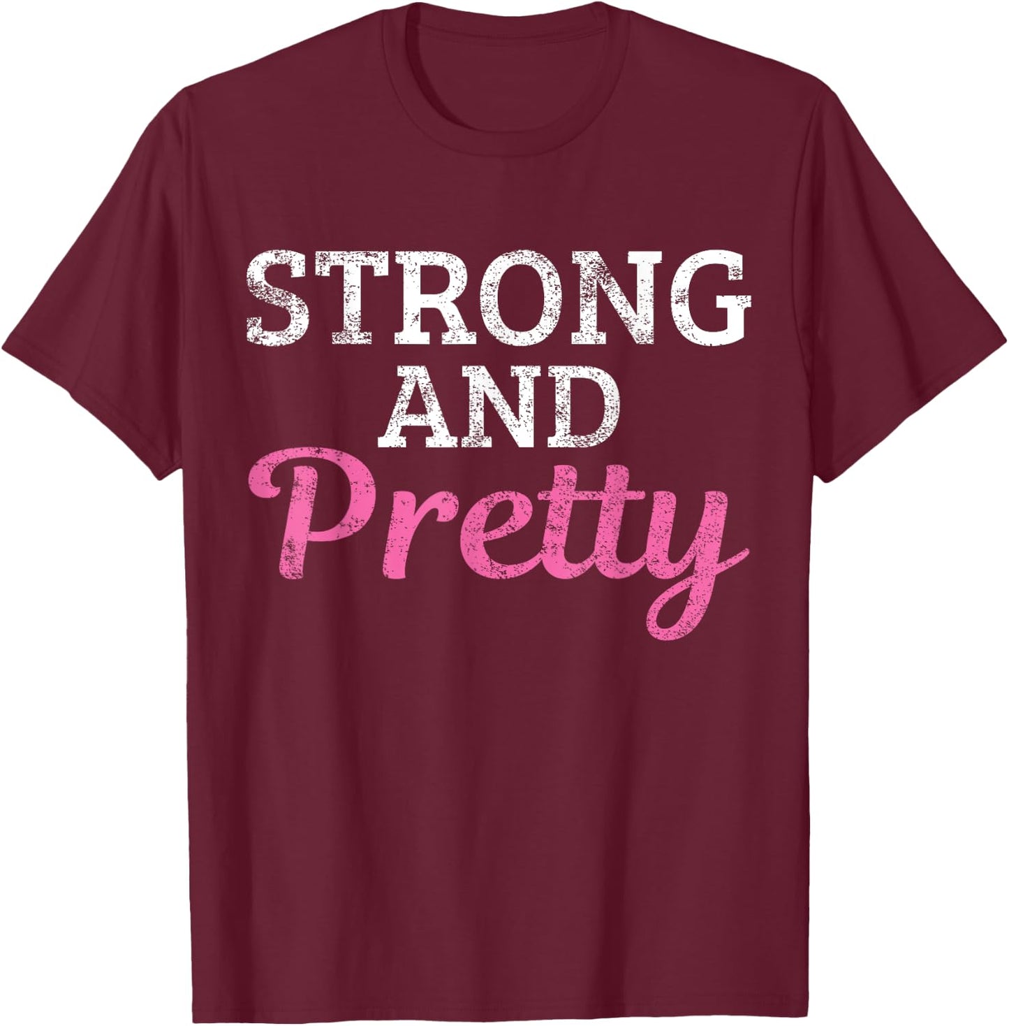 Strong And Pretty T-Shirt - T-Shirt | Maroon