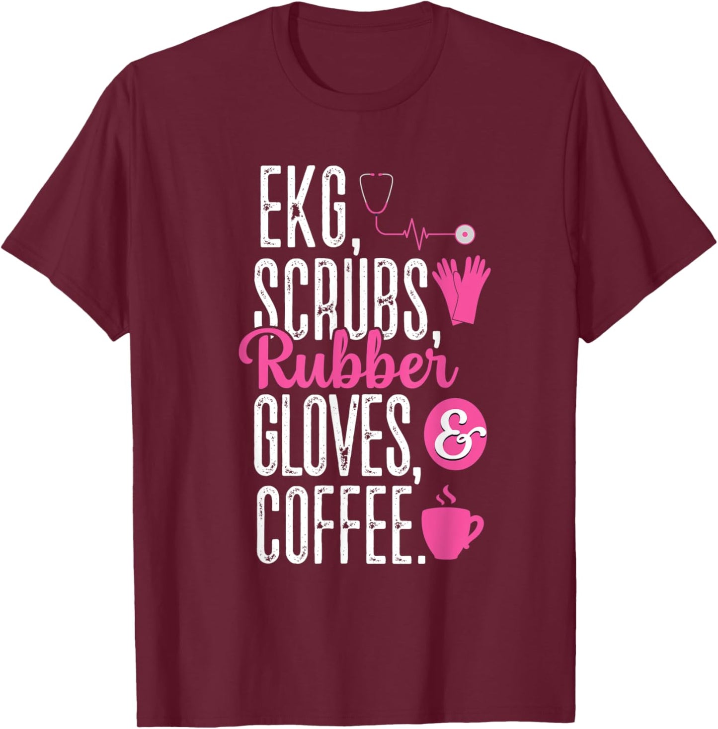 EKG Scrubs Rubber Gloves EKG Tech Cardiac Nurse Nursing RN T-Shirt - T-Shirt | Maroon