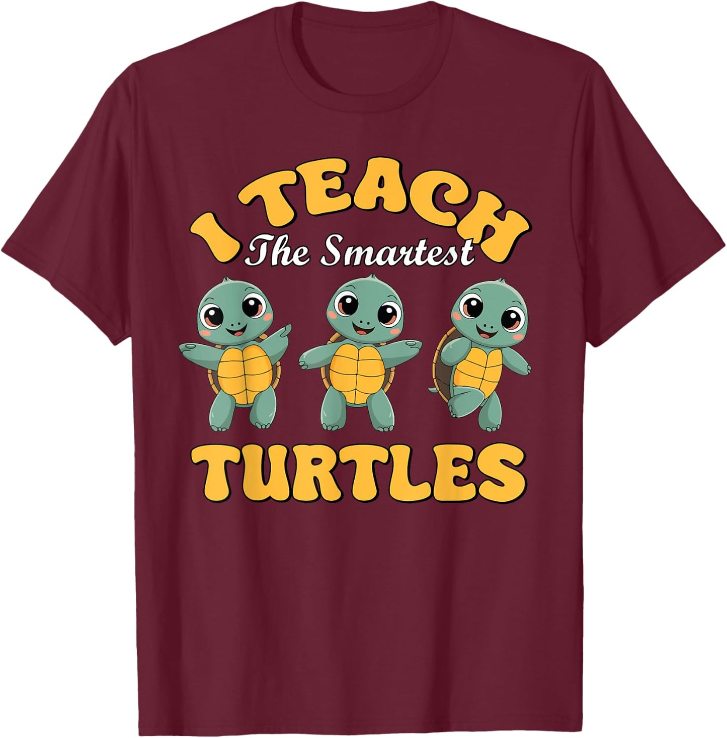 I Teach The Smartest Turtles Thanksgiving Proud Teacher Job T-Shirt - T-Shirt | Maroon