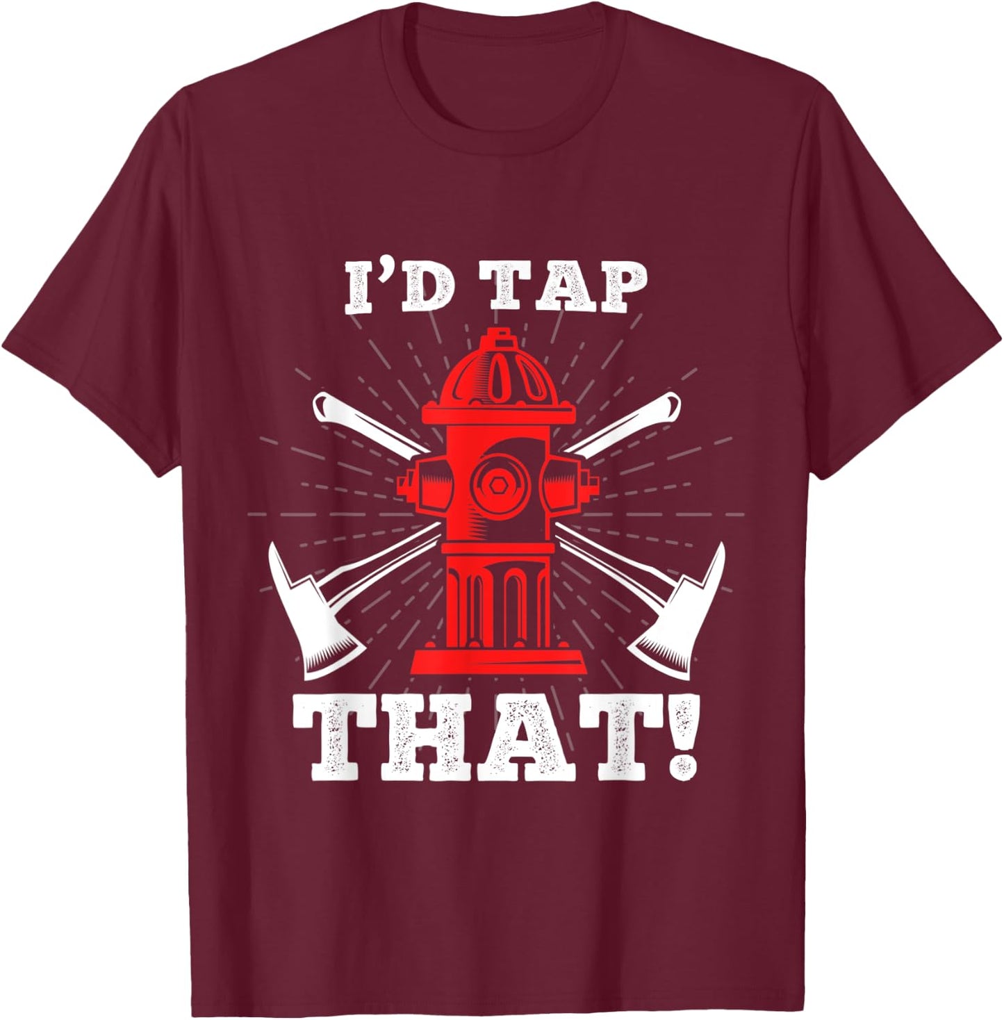 I'd Tap That! T-Shirt - T-Shirt | Maroon