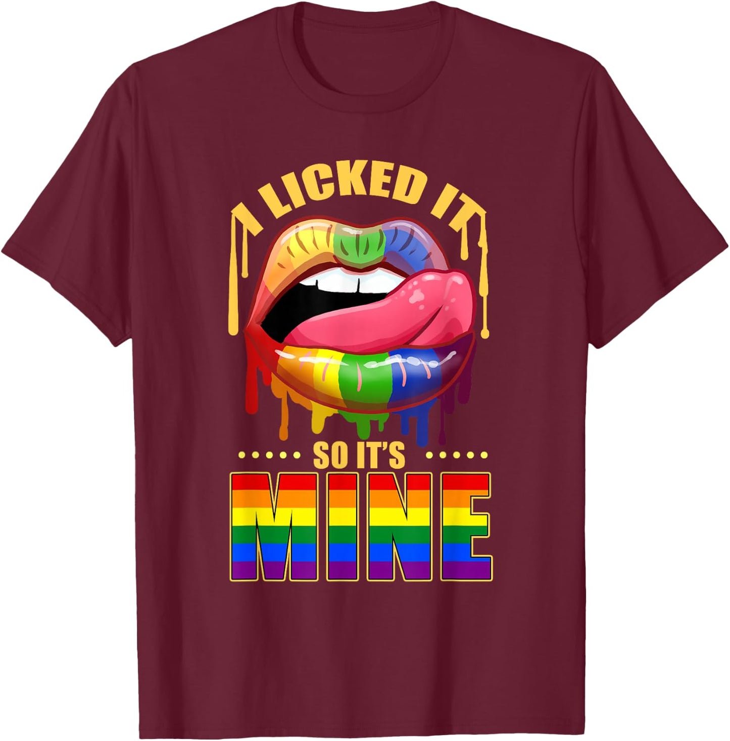 I Licked It So Its Mine Rainbow Lips T-Shirt - T-Shirt | Maroon